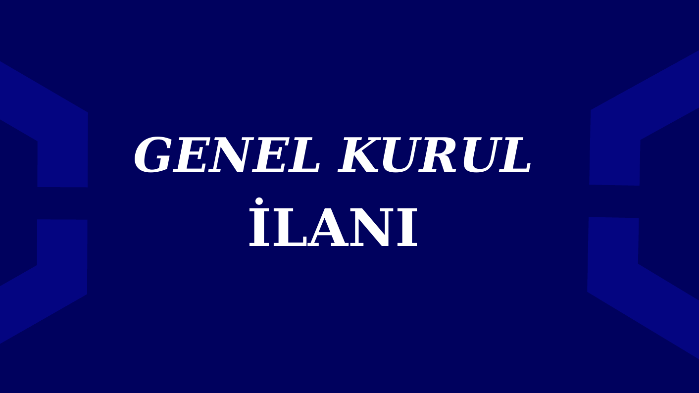 GENEL KURUL İLANI